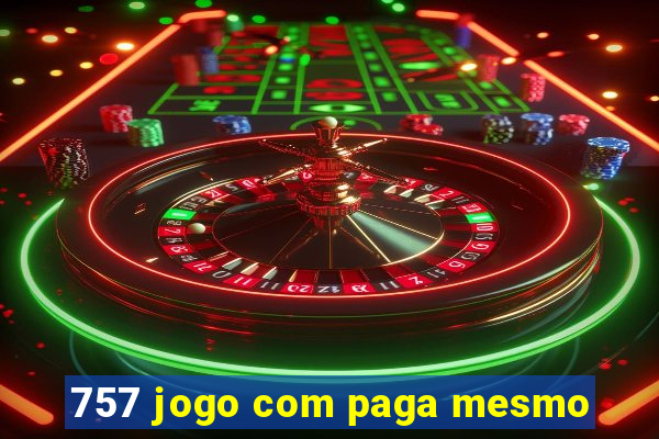 757 jogo com paga mesmo